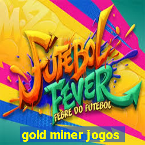 gold miner jogos